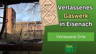 Verlassenes Gaswerk in Eisenach - Geschichte des Werkes | Lost Place