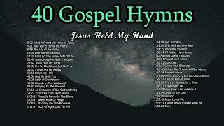 40 Gospel Hymns | Jesus Hold My Hand - Lifebreakthrough