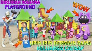 UPIN IPIN BERMAIN SAMA KELUARGA CATNAP DIRUMAH PLAYGROUND, ULTRAMAN SENANG - GTA 5 BOCIL SULTAN