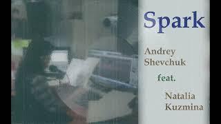 Andrey Shevchuk feat. Natalia Kuzmina - Spark