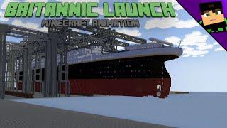 Launch of the Britannic [Minecraft Animation]