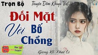 Cả xóm nghèo ai nghe cũng khen hay: ĐỐI MẶT VỚI BỐ CHỒNG | Nghe kể truyện đêm khuya ngủ rất ngon