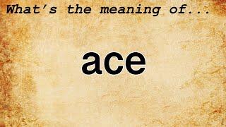 Ace Meaning : Definition of Ace