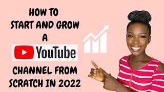 How to start and grow a YouTube Channel in 2022 || Tips to grow a new YouTube Channel