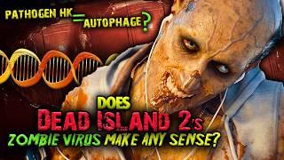 Does Dead Island 2's Zombie Virus MAKE SENSE!? (The Autophage made by Pathogen HK?)