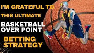 Basketball Betting Strategy to make you professional: Over point to Win big odds everyday