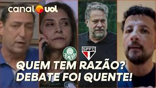 PALMEIRAS X SÃO PAULO: QUEM TEM RAZÃO NA POLÊMICA DO DIA DO JOGO? DEBATE ESQUENTOU!