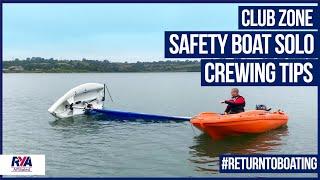 SAFETY BOAT SOLO CREWING TOP TIPS - Club Development with RYA Club Zone