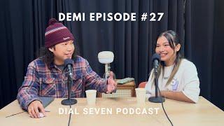 Demi - Dial Seven Podcast (Episode #27)