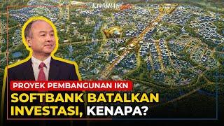 Kenapa SoftBank Mundur Berinvestasi dari Proyek IKN Nusantara?