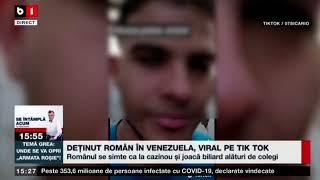 DEȚINUT ROMÂN ÎN VENEZUELA, VIRAL PE TIK TOK_Stiri B1_22 febr 2022