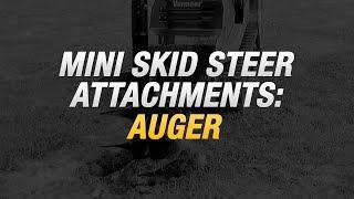 Vermeer mini skid steer attachments: auger