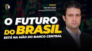 #37 | Alan Ghani: Evitando Crise! O Futuro da Bolsa nas Mãos do Novo Presidente do BC.