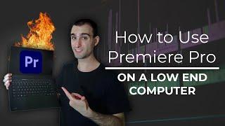 How to Use Premiere Pro on a Low End Computer