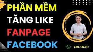 Hướng Dẫn Tăng Like Page Trên Facebook | Phần Mềm Chạy Kéo Follow Fanpage