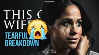 Tearful Breakdown (Meghan Markle)