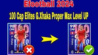 How To Upgrade 99 Rated G.Xhaka In Efootball 2024 | G.Xhaka efootball 2024 max level