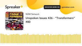 Unspoken Issues #26 - “Transformers” #80
