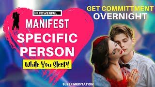 Manifest A Specific Person While You Sleep | Guided Meditation With Sleep Affirmations [POWERFUL]