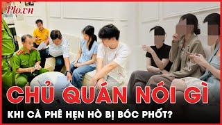 Chủ quán cà phê ‘hẹn hò’ ở TP.HCM chia sẻ thông tin bất ngờ sau khi bị công an kiểm tra | Tin nhanh