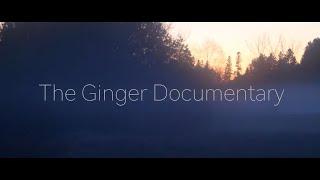 The Ginger Documentary