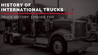 History of International Trucks | Truck History Episode 5