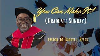 You Can Make It | Pastor Darryl L. Beard | 07.21.24