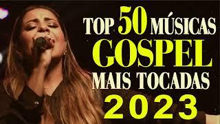 Louvores de Adoração - Top 50 Músicas Gospel Mais Tocadas 2023 - As Melhores Hinos evangélicos 2023