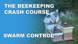 Swarm Control - Beekeeping Basics Part 7 - Beekeeping Crash Course