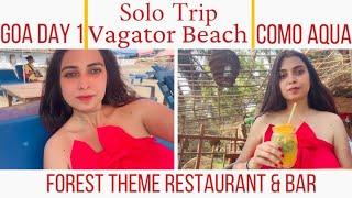 GOA DAY 1 VAGATOR BEACH  | COMO AQUA GOA FOREST THEME ROOFTOP BAR & RESTAURANT | SOLO TRIP