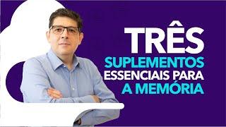 Três SUPLEMENTOS essenciais para a MEMÓRIA | Dr Juliano Teles