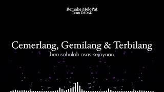 Cemerlang, Gemilang & Terbilang (Remake MeloPat).