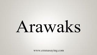 How To Say Arawaks