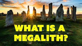 What Are Megaliths?