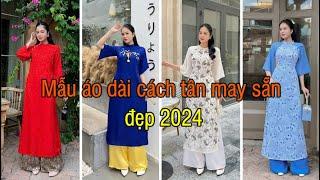 Mẫu áo dài cách tân may sẵn đẹp 2024