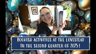 April, May and June 2025 Bookish Activities at The Lovestead