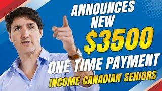 Trudeau announced a $3500 one time payment for low income Canadian seniors today!