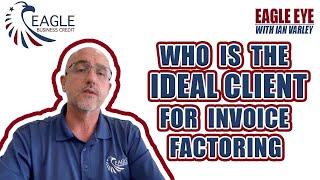 The Ideal Client for Invoice Factoring?