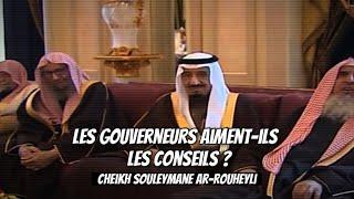  Les gouverneurs aiment-ils les conseils ? Cheikh Souleymane Ar-Rouheyli -الشيخ سليمان الرحيلي-