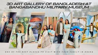 3D Art gallery of Bangladesh at Bangabandhu Military Museum Vlog | Couple Vlog | A Perfect Day Tour