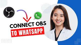 How to Connect OBS to WhatsApp (Best Method)