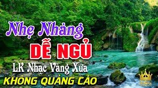 Bolero Chọn Lọc Cực Êm Tai - LK Nhạc Vàng Xưa Trữ Tình KHÔNG QUẢNG CÁO Ru Ngủ Đêm Khuya Cả Xóm Phê