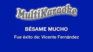 Bésame Mucho - Multikaraoke - Fue Éxito De Vicente Fernández