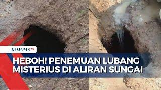 Warga Blitar Temukan Lubang Misterius di Aliran Sungai, Kedalaman Capai 10 Meter!