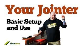 Your Jointer - Basic Setup and Use