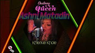 Chutney Queen  Ashni Matadin - Khierkie Khole