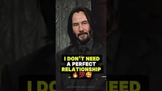 I Don't Need A Perfect Relationship | Keanu Reeves Advice #motivation #keanureeves #relationship