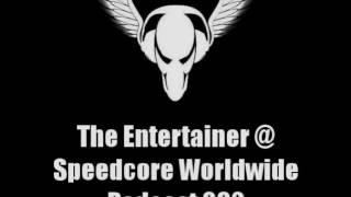 The Entertainer @ Speedcore Worldwide Podcast 092