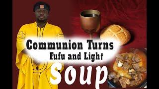 Church Communion turns Fufu and Light Soup in Ajaguarjah's Church/the chopbar church