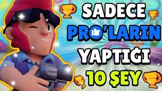 SADECE PROLARIN YAPTIĞI 10 ŞEY Brawl Stars